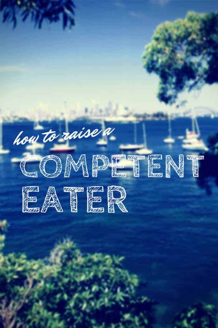 how to raise a competent eater