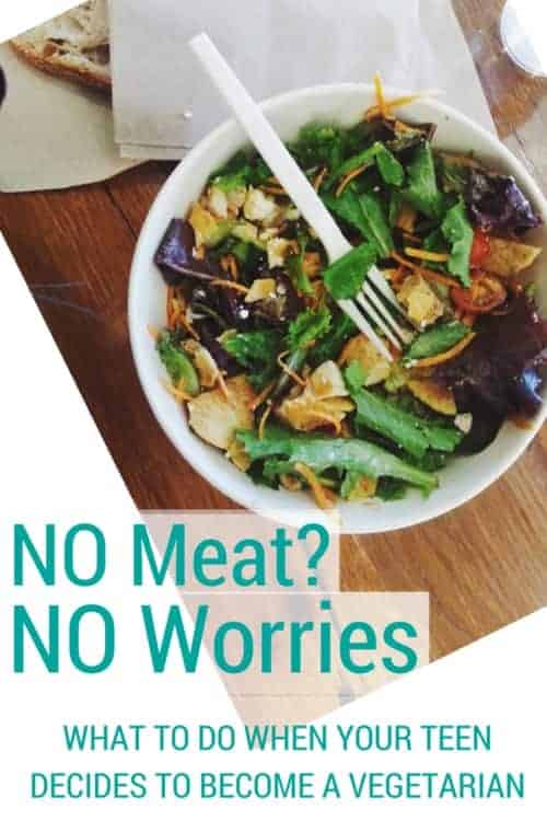 No Meat No Worries what to do when your teen decides to become a vegetarian