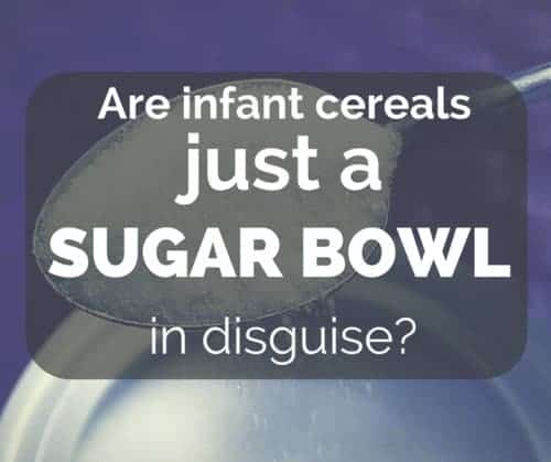 are infant cereals just a sugar bowl in disguise