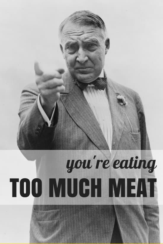 you are eating too much meat