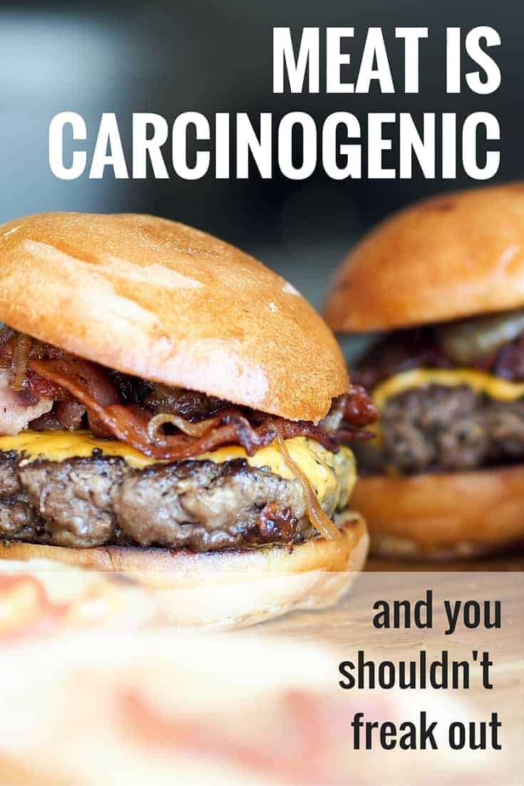 Meat is carcinogenic and you shouldn't freak out