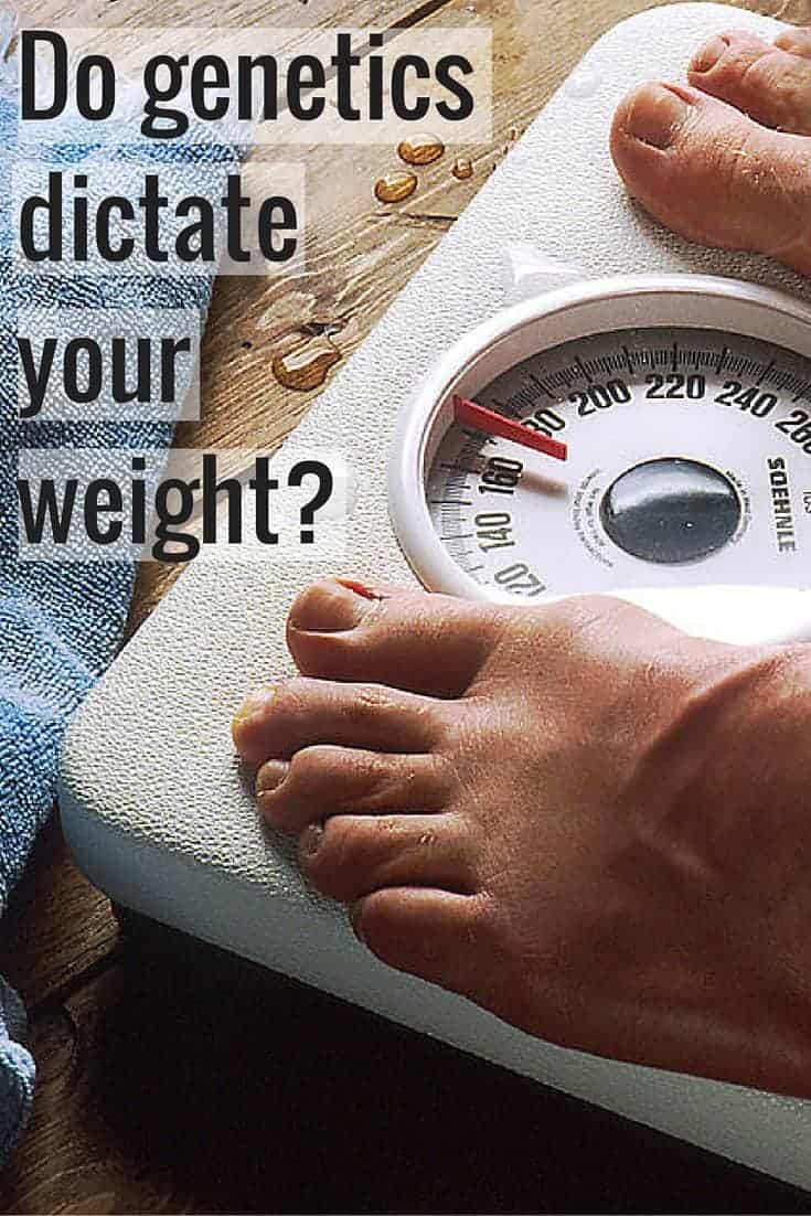 Do genetics dictate your weight?