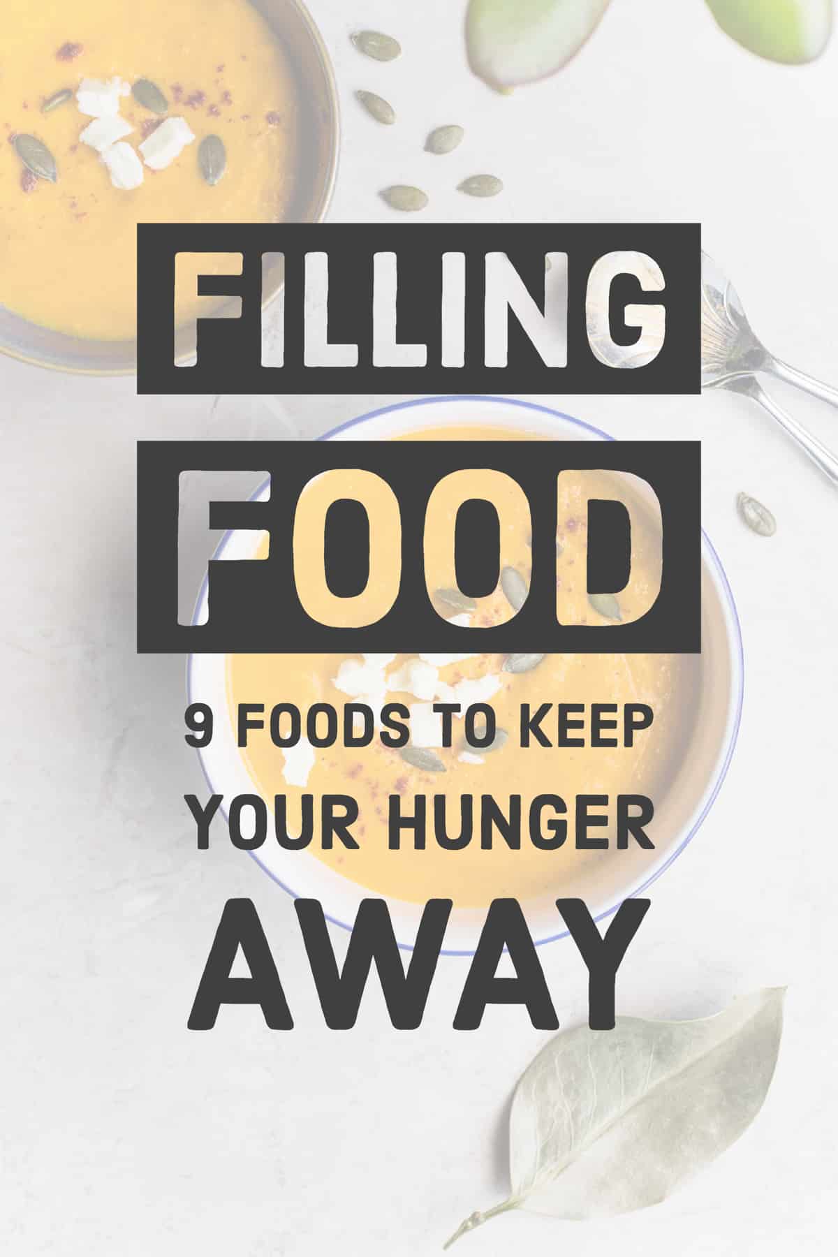 filling food 9 foods to keep your hunger away