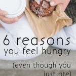 6 reasons you feel hungry even though you just ate