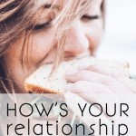 How's your relationship with food?