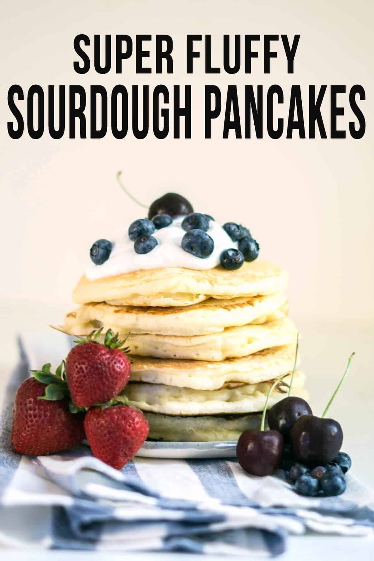 Sourdough Starter Pancakes (the MOST fluffy pancakes EVER